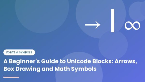 A Beginner's Guide to Unicode Blocks: Arrows, Box Drawing and Math Symbols - illustration