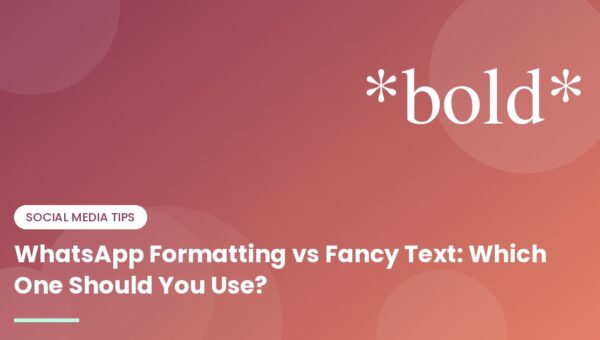 WhatsApp Formatting vs Fancy Text: Which One Should You Use? - illustration