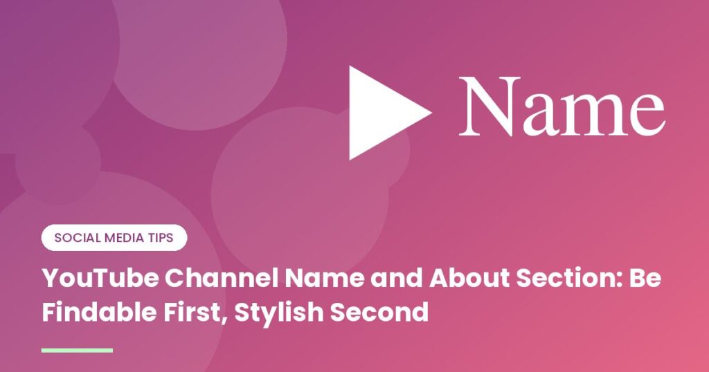 YouTube Channel Name and About Section: Be Findable First, Stylish Second - illustration